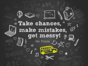 Get Messy, Ms. Frizzle - Quote #3 by Gary Bacon. Third in the series ...