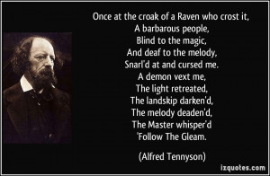 Raven who crost it, A barbarous people, Blind to the magic, And deaf ...