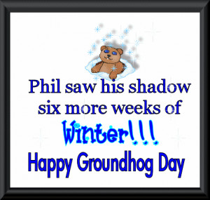 Groundhog Saw His Shadow