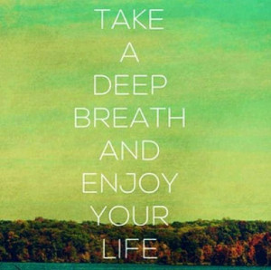 Take a deep breath and...