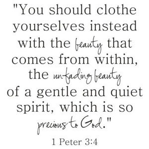 ... reminder from the book of Peter in the Bible to see internal beauty