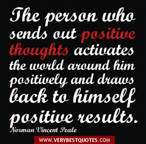 ... Positive quotes picture - The person who sends out positive thoughts