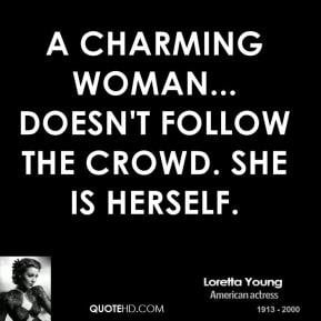 ... Young - A charming woman... doesn't follow the crowd. She is herself