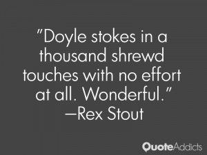 rex stout quotes doyle stokes in a thousand shrewd touches with no ...