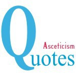 Asceticism Quotes