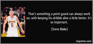 That's something a point guard can always work on, with keeping his ...