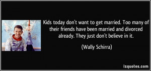 don't want to get married. Too many of their friends have been married ...