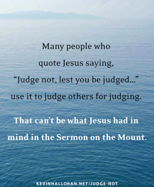 How Most People Wrongly Quote Jesus Saying “Judge Not Lest You Be ...