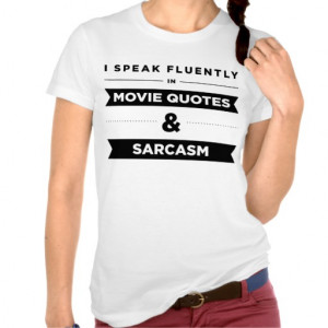 Speak Fluently in Movie Quotes and Sarcasm T Shirt