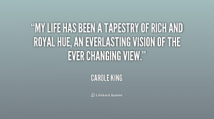 My life has been a tapestry of rich and royal hue, an everlasting ...