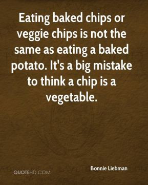 Bonnie Liebman - Eating baked chips or veggie chips is not the same as ...