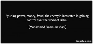 By using power, money, fraud, the enemy is interested in gaining ...