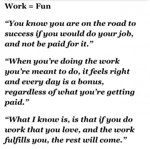 Loving what you do! -Quote from Oprah