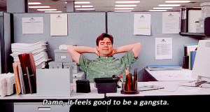 Office Space Quote Gif, Damn It Feels Good To Be A Gangster