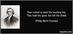 ... foe; They took the spear, but left the shield. - Philip Morin Freneau