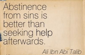 Abstinence From Sins Is Better Than Seeking Help Afterwards. - Ali Ibn ...