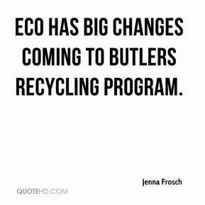 Jenna Frosch - ECO has big changes coming to Butlers recycling program ...