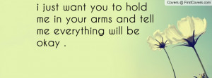 quotespictures i want to be in your arms where you hold me