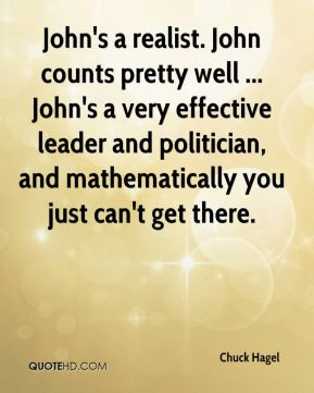 John's a realist. John counts pretty well ... John's a very effective ...
