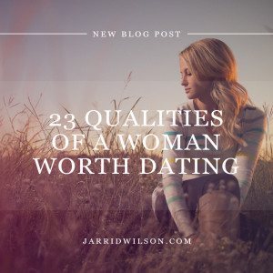 23 Qualities Of A Woman Worth Dating -> In order to find a man of God ...