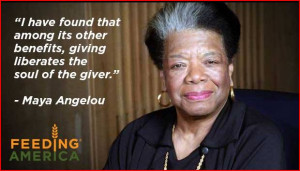 Maya Angelou: giving liberates the soul