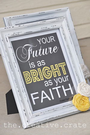future is as bright as your faith!