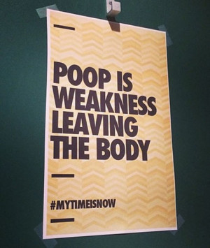 Poop is weakness leaving the body