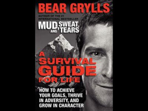 Inspiring Quotes to Battle Life from Bear Grylls