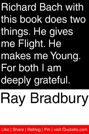 Ray Bradbury - Richard Bach with this book does two things. He gives ...