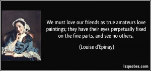 quote-we-must-love-our-friends-as-true-amateurs-love-paintings-they ...