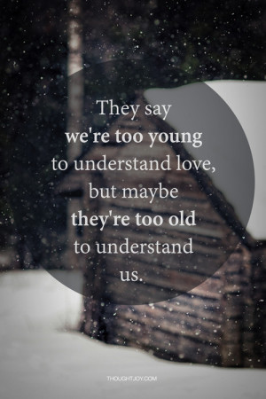 They Say We’re too Young to Understand Love
