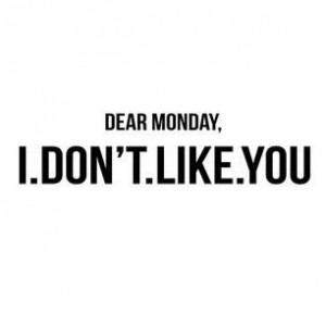 Dear Monday,