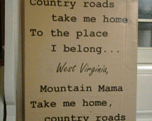 ... West Virginia Sign - WV sign - Take me home sign - John Denver sign