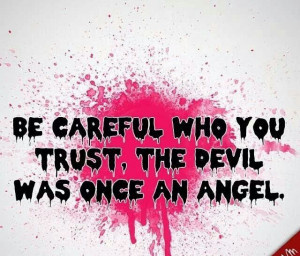 be careful who you trust # quotes
