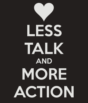 Talk Less And Work More
