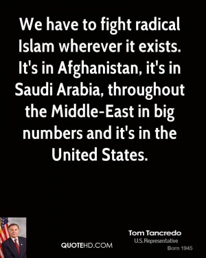 We have to fight radical Islam wherever it exists. It's in Afghanistan ...