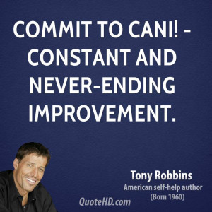 Commit to CANI! - Constant And Never-ending Improvement.
