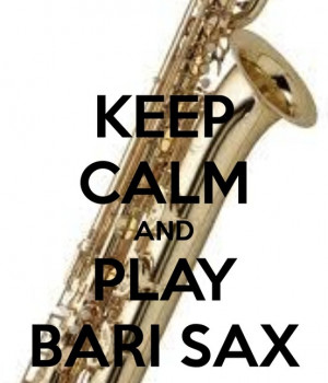 keep calm and play bari sax
