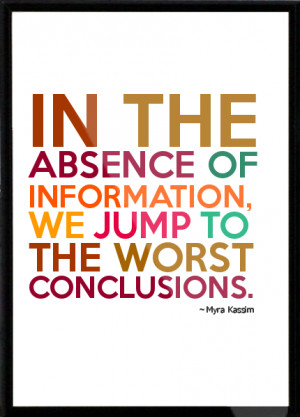 ... -of-information-we-jump-to-the-worst-conclusions-Framed-Quote-780.png