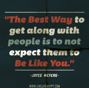 ... expect them to be like you. -Joyce Meyers | Flickr - Photo Sharing
