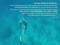 This quote is seriously so true. I could scuba dive in a pool and be ...