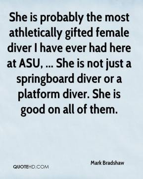 ... springboard diver or a platform diver. She is good on all of them