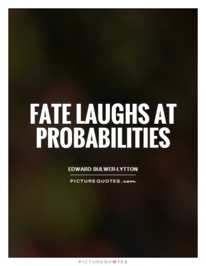 Fat Quotes Edward Bulwer-Lytton Quotes Probability Quotes