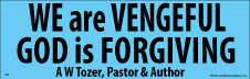 520 WE are Vengeful GOD is FORGIVING Tozer