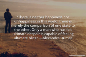 There is neither happiness nor unhappiness in this world; there is ...