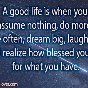 Good Life When You Assume...