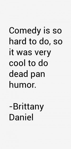 Brittany Daniel Quotes