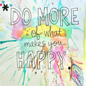 ... of-what-makes-you-happy-words-of-encouragement-inspirational-quote.jpg