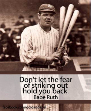 ... fear of striking out hold you back.