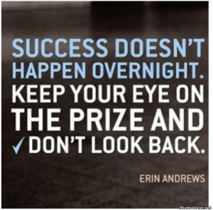 Success Doesn't Happen Overnight